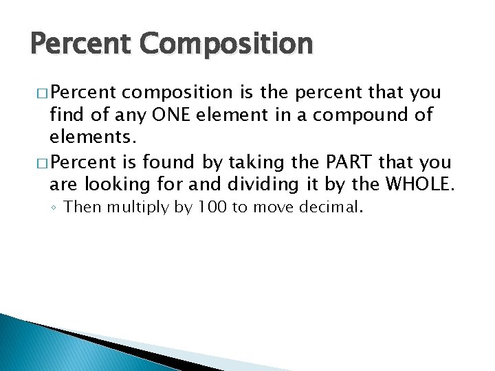 Percent Composition � Percent composition is the percent that you find of any ONE