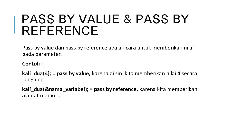 PASS BY VALUE & PASS BY REFERENCE Pass by value dan pass by reference