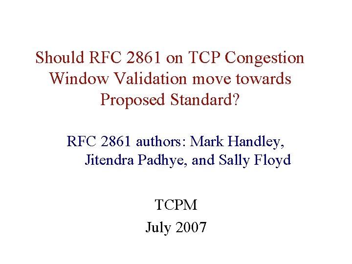 Should RFC 2861 on TCP Congestion Window Validation move towards Proposed Standard? RFC 2861