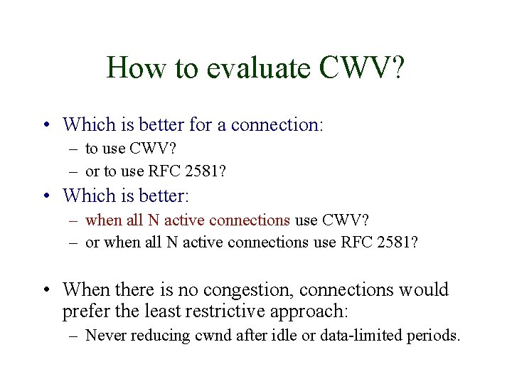 How to evaluate CWV? • Which is better for a connection: – to use