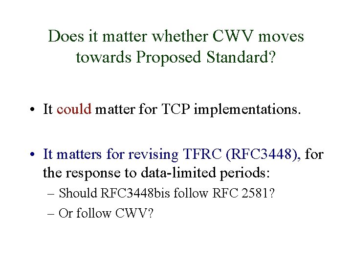 Does it matter whether CWV moves towards Proposed Standard? • It could matter for