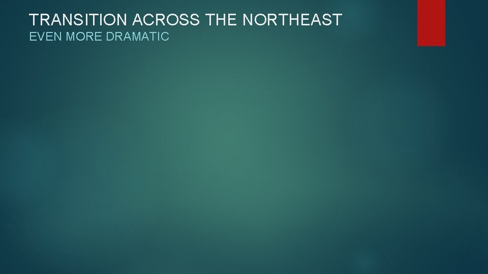 TRANSITION ACROSS THE NORTHEAST EVEN MORE DRAMATIC 