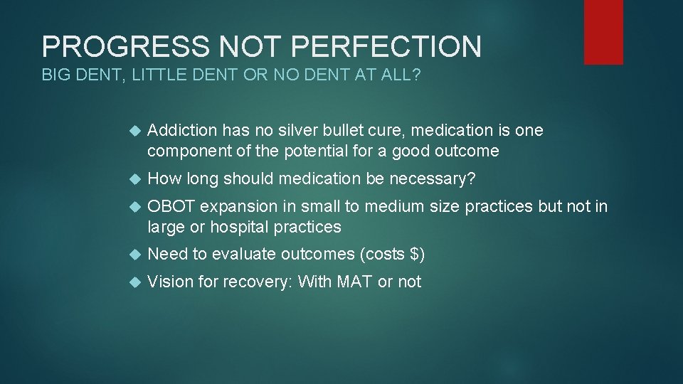 PROGRESS NOT PERFECTION BIG DENT, LITTLE DENT OR NO DENT AT ALL? Addiction has