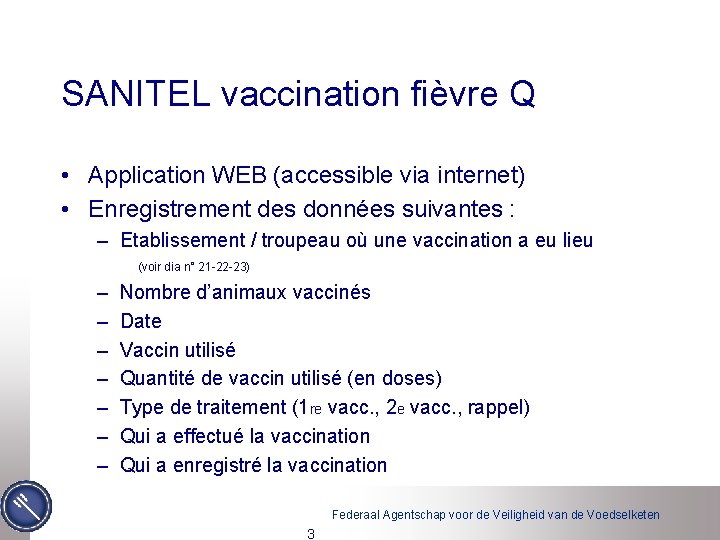 SANITEL vaccination fièvre Q • Application WEB (accessible via internet) • Enregistrement des données