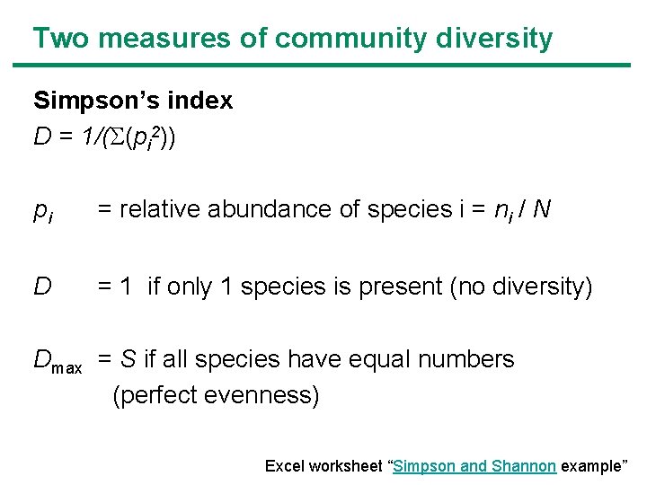 Two measures of community diversity Simpson’s index D = 1/( (pi 2)) pi =