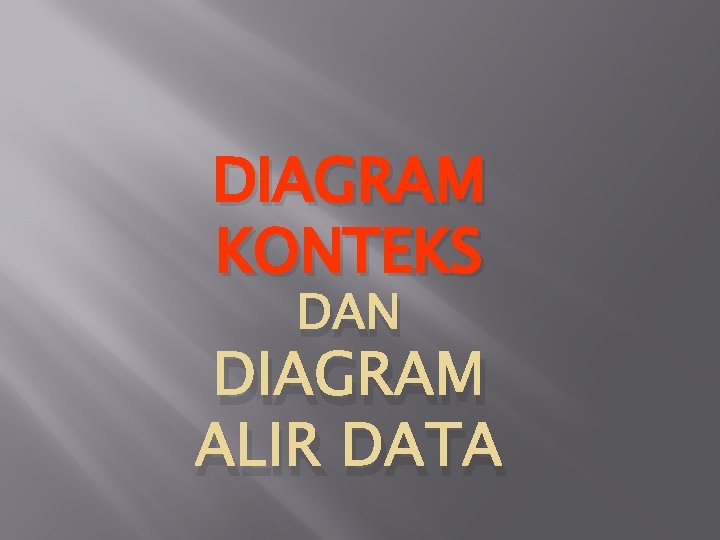 DIAGRAM KONTEKS DAN DIAGRAM ALIR DATA 