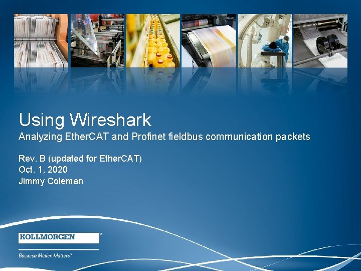 Using Wireshark Analyzing Ether. CAT and Profinet fieldbus communication packets Rev. B (updated for