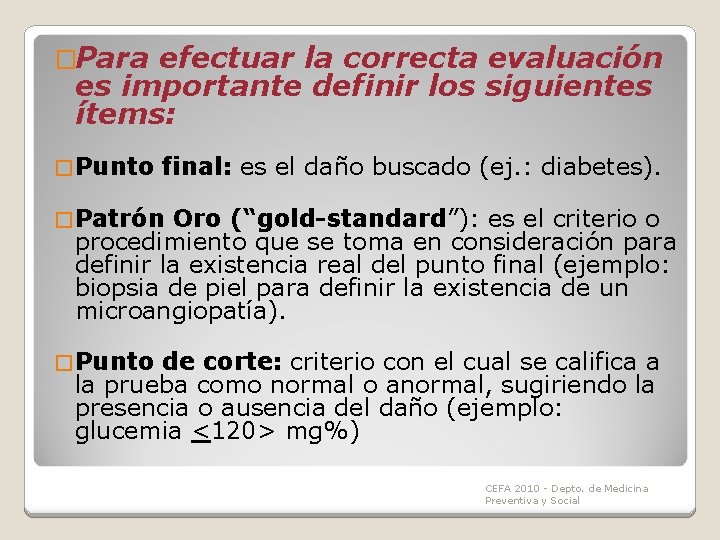 �Para efectuar la correcta evaluación es importante definir los siguientes ítems: � Punto final: