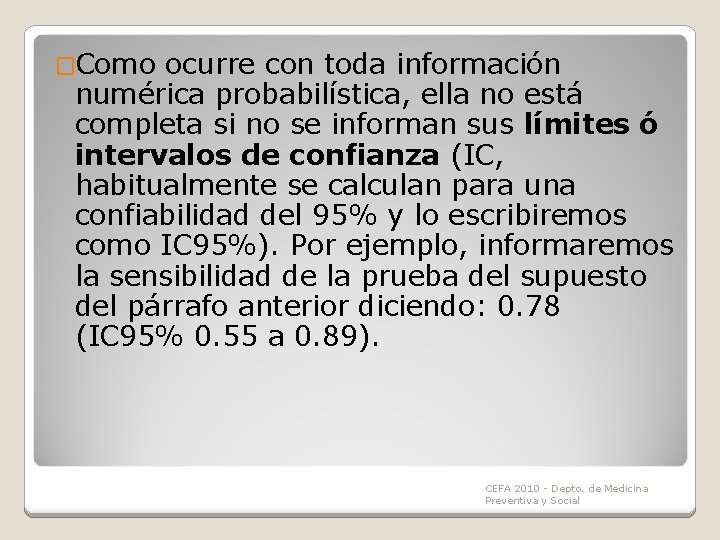 �Como ocurre con toda información numérica probabilística, ella no está completa si no se