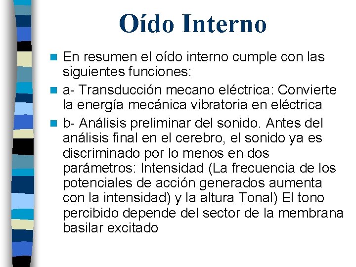 Oído Interno En resumen el oído interno cumple con las siguientes funciones: n a-