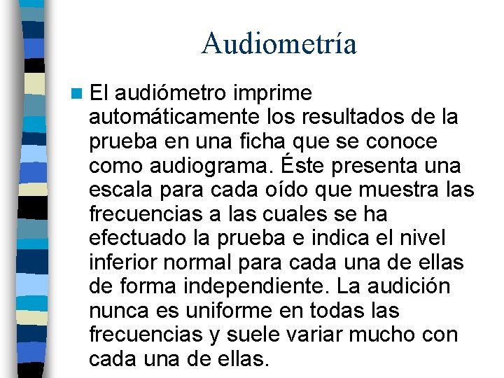 Audiometría n El audiómetro imprime automáticamente los resultados de la prueba en una ficha