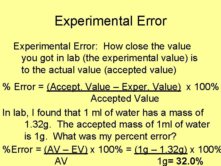 Experimental Error: How close the value you got in lab (the experimental value) is
