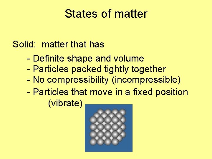 States of matter Solid: matter that has - Definite shape and volume - Particles