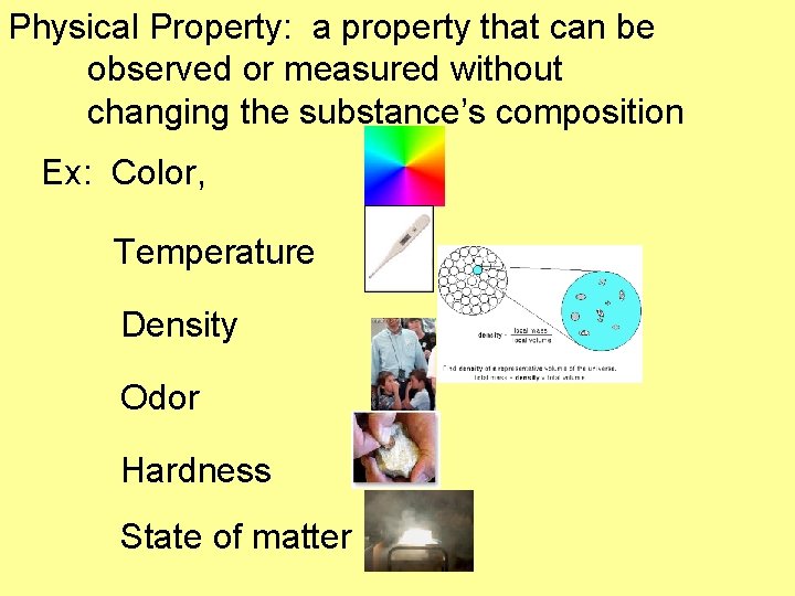 Physical Property: a property that can be observed or measured without changing the substance’s