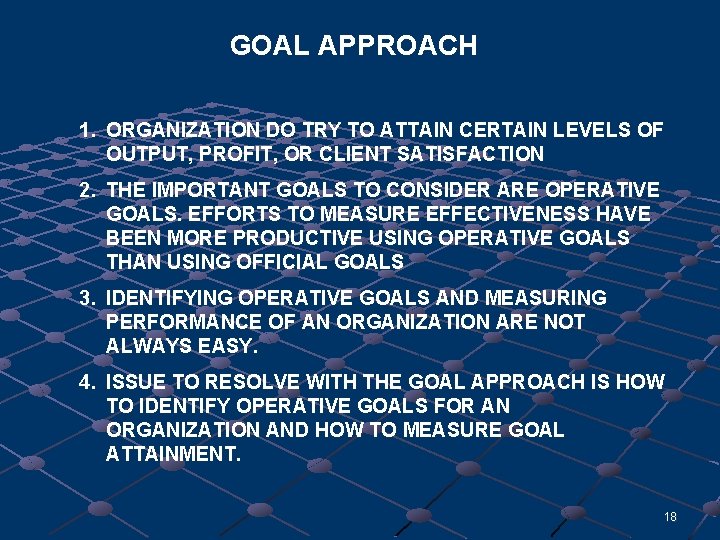 GOAL APPROACH 1. ORGANIZATION DO TRY TO ATTAIN CERTAIN LEVELS OF OUTPUT, PROFIT, OR