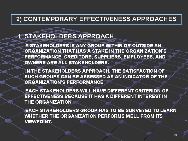 2) CONTEMPORARY EFFECTIVENESS APPROACHES 1. STAKEHOLDERS APPROACH A STAKEHOLDERS IS ANY GROUP WITHIN OR