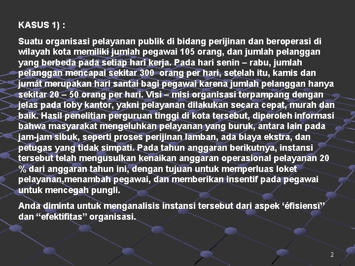 KASUS 1) : Suatu organisasi pelayanan publik di bidang perijinan dan beroperasi di wilayah