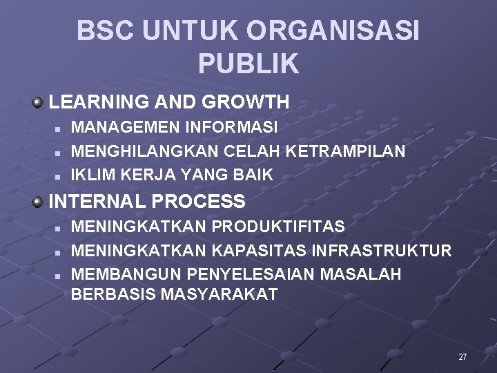 BSC UNTUK ORGANISASI PUBLIK LEARNING AND GROWTH n n n MANAGEMEN INFORMASI MENGHILANGKAN CELAH