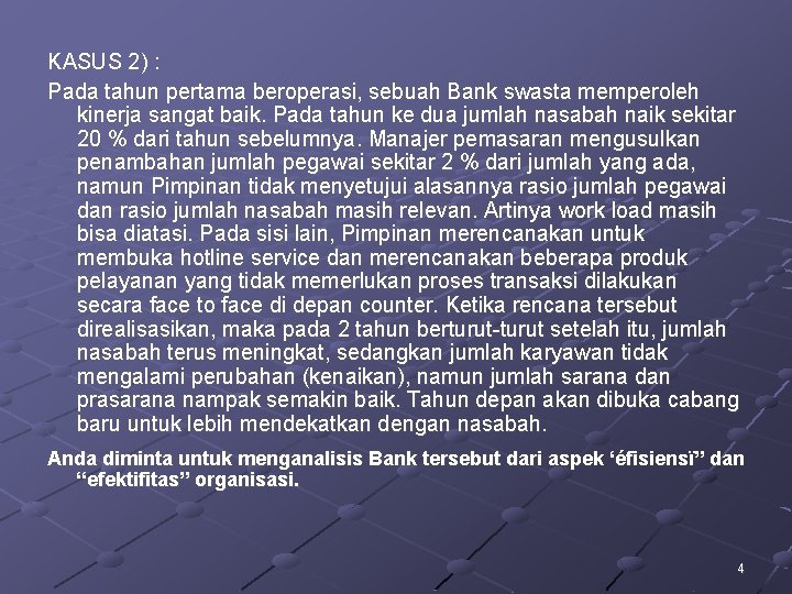 KASUS 2) : Pada tahun pertama beroperasi, sebuah Bank swasta memperoleh kinerja sangat baik.