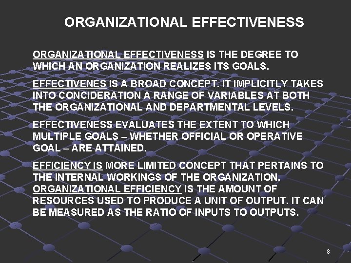 ORGANIZATIONAL EFFECTIVENESS IS THE DEGREE TO WHICH AN ORGANIZATION REALIZES ITS GOALS. EFFECTIVENES IS