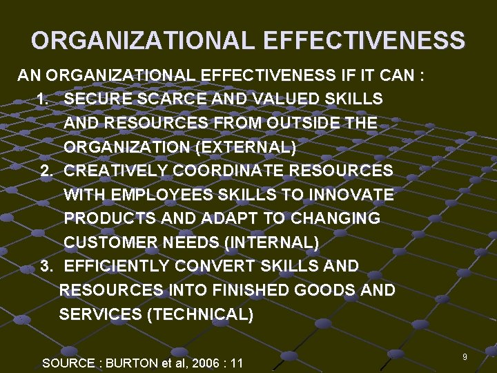 ORGANIZATIONAL EFFECTIVENESS AN ORGANIZATIONAL EFFECTIVENESS IF IT CAN : 1. SECURE SCARCE AND VALUED