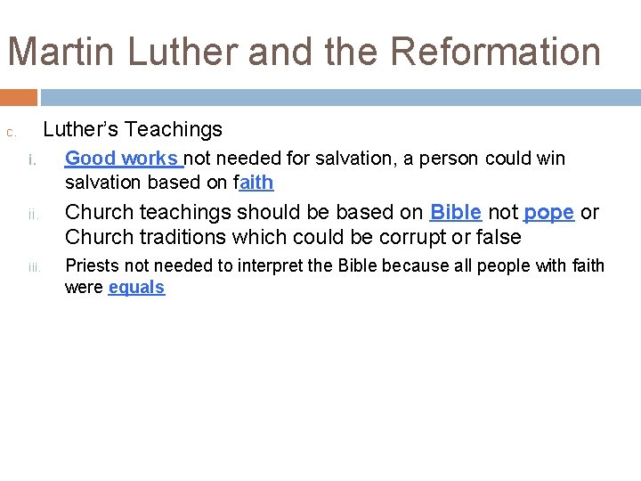 Martin Luther and the Reformation Luther’s Teachings c. i. Good works not needed for