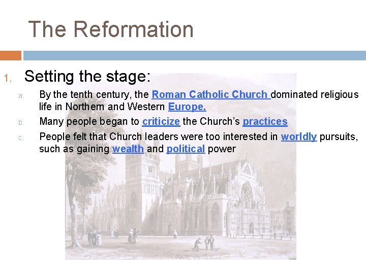 The Reformation Setting the stage: 1. a. b. c. By the tenth century, the