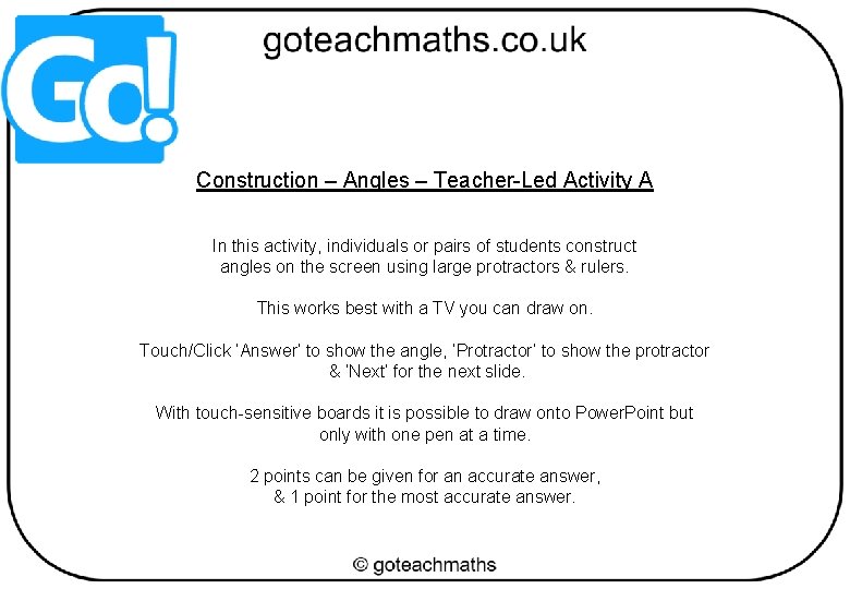 Construction – Angles – Teacher-Led Activity A In this activity, individuals or pairs of