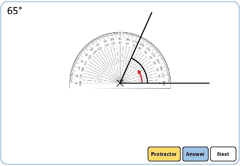 65° Protractor Answer Next 