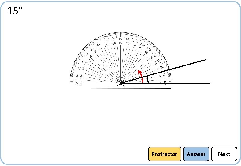 15° Protractor Answer Next 