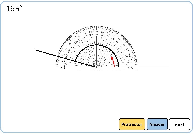 165° Protractor Answer Next 