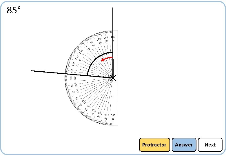 85° Protractor Answer Next 