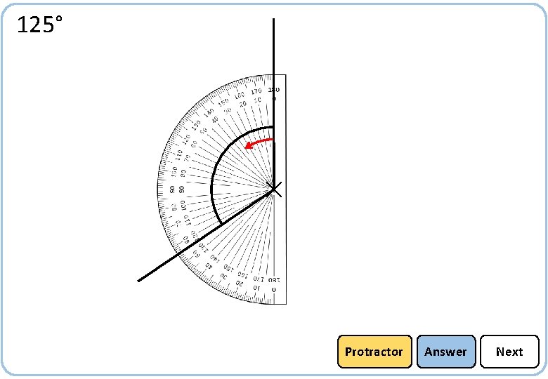 125° Protractor Answer Next 