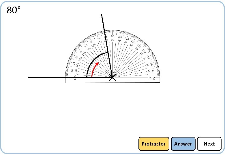 80° Protractor Answer Next 