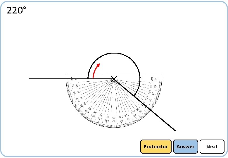 220° Protractor Answer Next 