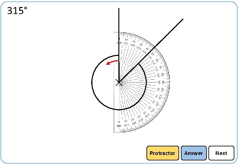 315° Protractor Answer Next 