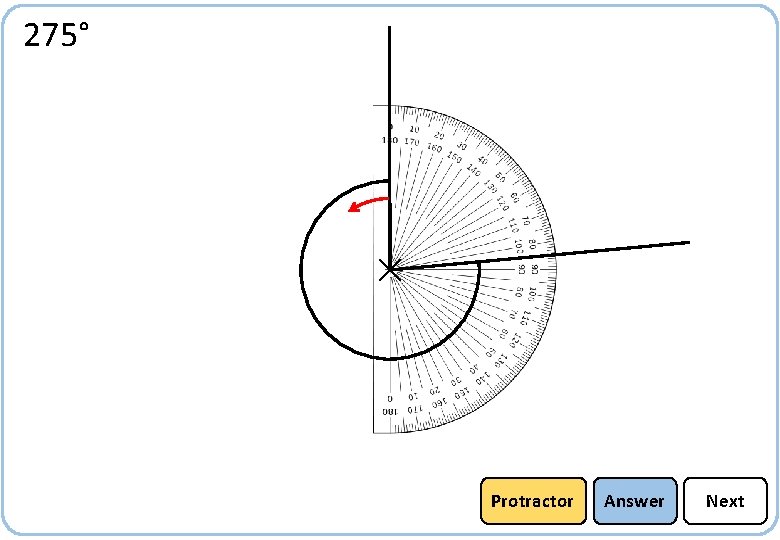 275° Protractor Answer Next 