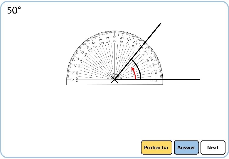 50° Protractor Answer Next 