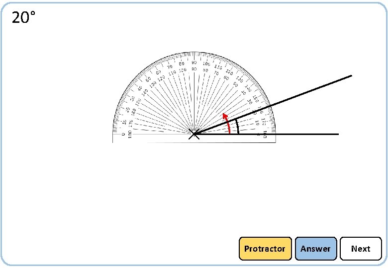 20° Protractor Answer Next 