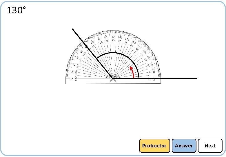 130° Protractor Answer Next 