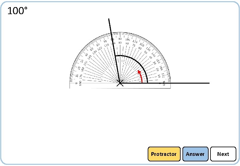 100° Protractor Answer Next 