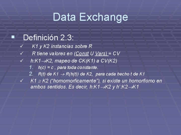 Data Exchange § Definición 2. 3: ü ü ü K 1 y K 2 Data Exchange § Definición 2. 3: ü ü ü K 1 y K 2