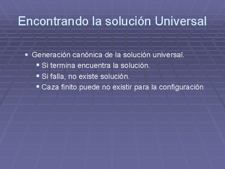 Encontrando la solución Universal § Generación canónica de la solución universal. § Si termina Encontrando la solución Universal § Generación canónica de la solución universal. § Si termina