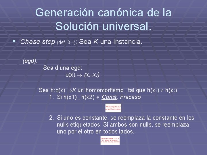 Generación canónica de la Solución universal. § Chase step (def. 3. 1): Sea K Generación canónica de la Solución universal. § Chase step (def. 3. 1): Sea K