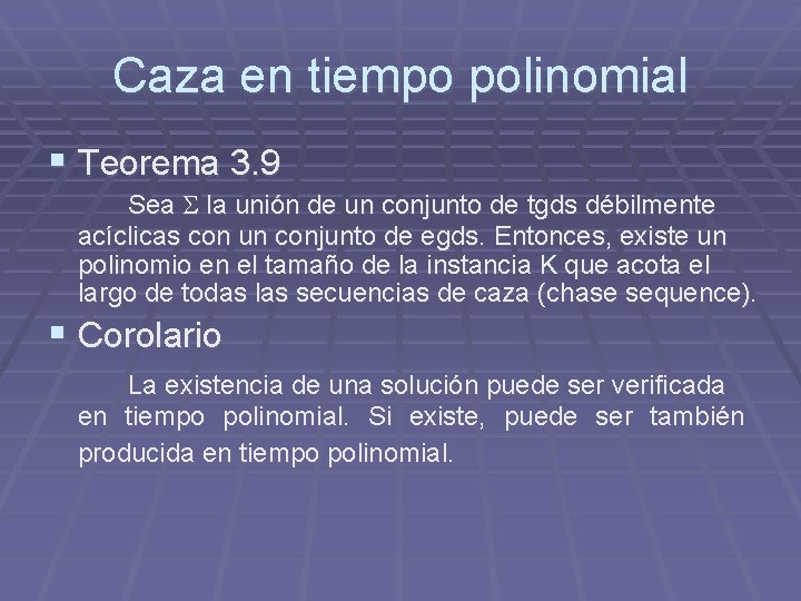 Caza en tiempo polinomial § Teorema 3. 9 Sea la unión de un conjunto Caza en tiempo polinomial § Teorema 3. 9 Sea la unión de un conjunto