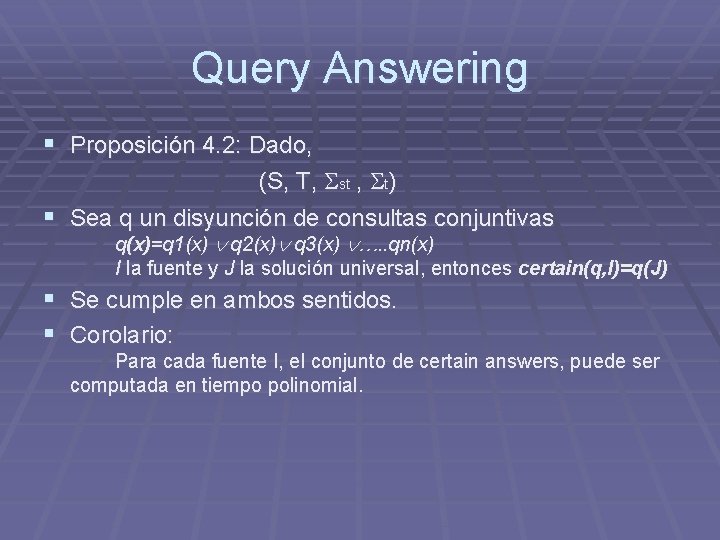 Query Answering § Proposición 4. 2: Dado, (S, T, st , t) § Sea Query Answering § Proposición 4. 2: Dado, (S, T, st , t) § Sea