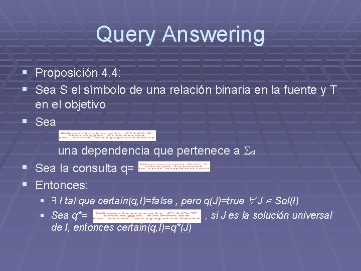 Query Answering § Proposición 4. 4: § Sea S el símbolo de una relación Query Answering § Proposición 4. 4: § Sea S el símbolo de una relación