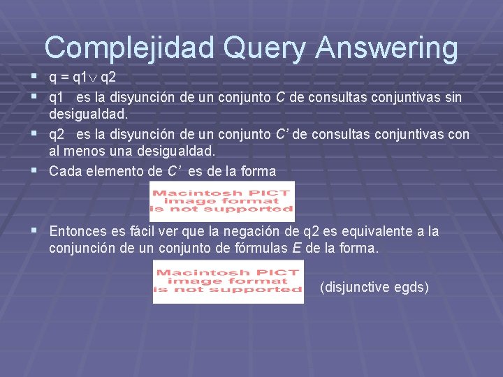 Complejidad Query Answering § q = q 1 q 2 § q 1 es Complejidad Query Answering § q = q 1 q 2 § q 1 es
