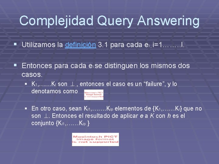 Complejidad Query Answering § Utilizamos la definición 3. 1 para cada ei , i=1……. Complejidad Query Answering § Utilizamos la definición 3. 1 para cada ei , i=1…….