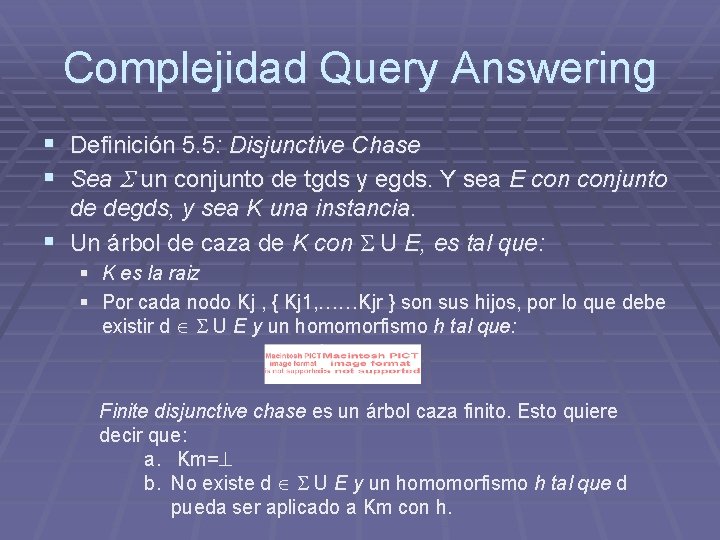 Complejidad Query Answering § Definición 5. 5: Disjunctive Chase § Sea un conjunto de Complejidad Query Answering § Definición 5. 5: Disjunctive Chase § Sea un conjunto de
